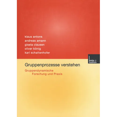 Gruppenprozesse Verstehen: Gruppendynamische Forschung Und PRAXIS