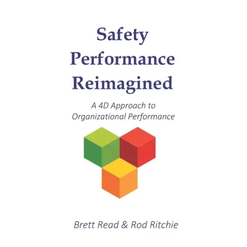 Safety Performance Reimagined: A 4D Approach to Organizational Performance