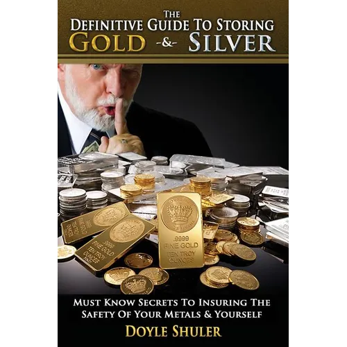 The Definitive Guide to Storing Gold & Silver