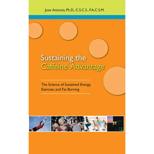 Sustaining the Caffeine Advantage: The Science of Sustained Energy, Exercise, and Fat Burning
