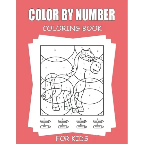 Color By Number Coloring Book For Kids: 45+ Unique Color By Number Design