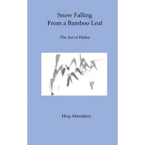 Snow Falling From a Bamboo Leaf: The Art of Haiku