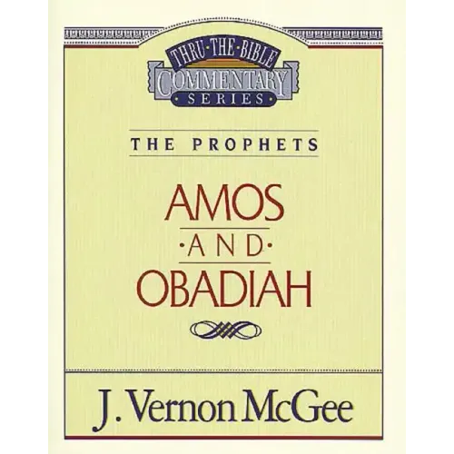 Thru the Bible Vol. 28: The Prophets (Amos/Obadiah)