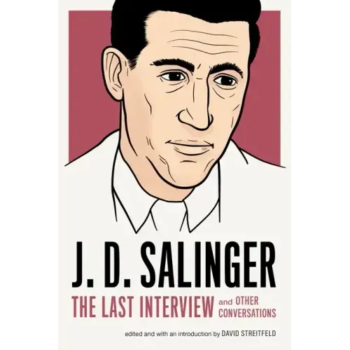J. D. Salinger: The Last Interview: And Other Conversations