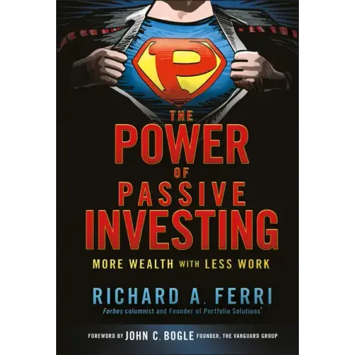 The Power of Passive Investing: More Wealth with Less Work