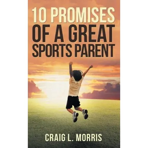 10 Promises of a Great Sports Parent