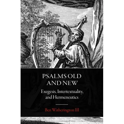 Psalms Old and New: Exegesis, Intertextuality, and Hermeneutics