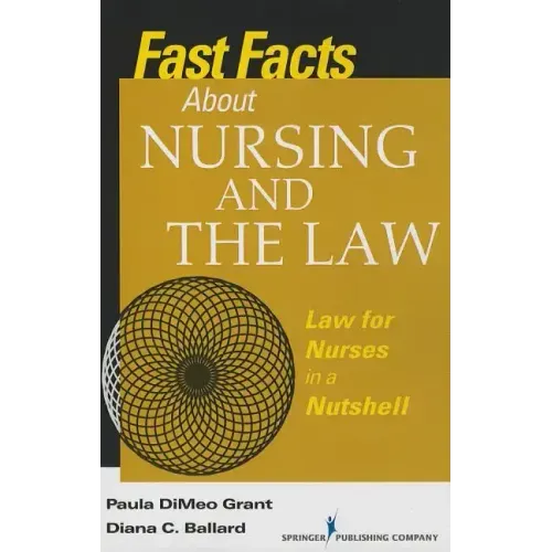 Fast Facts about Nursing and the Law: Law for Nurses in a Nutshell