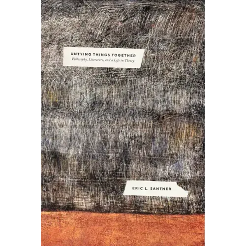 Untying Things Together: Philosophy, Literature, and a Life in Theory