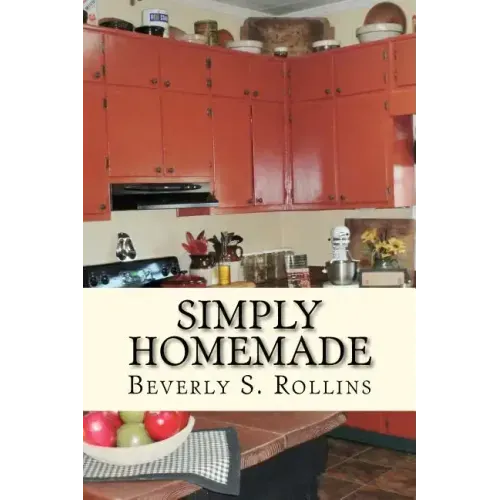 Simply Homemade: Recipes, Household and Beauty Products you make at home!