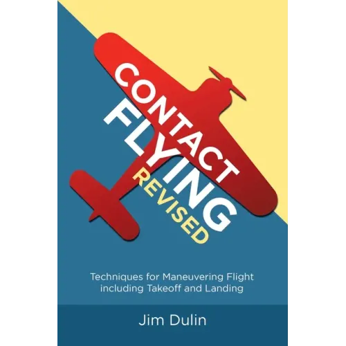 Contact Flying Revised: Techniques for Maneuvering Flight including Takeoff and Landing