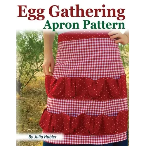 Egg Gathering Apron Pattern: Learn how to sew your own Egg Gathering Apron!