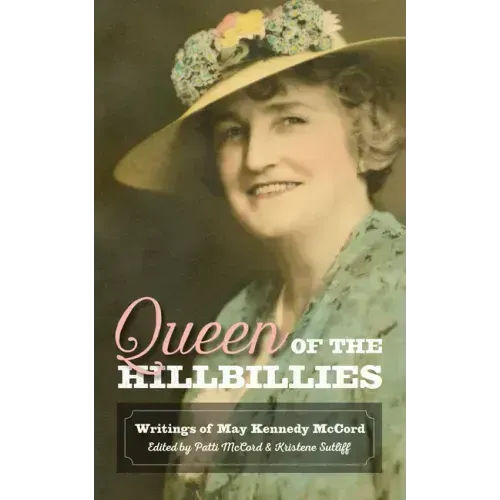 Queen of the Hillbillies: The Writings of May Kennedy McCord