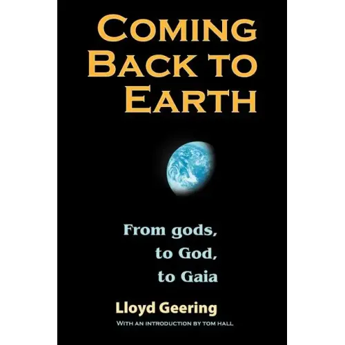 Coming Back to Earth: From Gods, to God, to Gaia