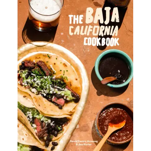 The Baja California Cookbook: Exploring the Good Life in Mexico