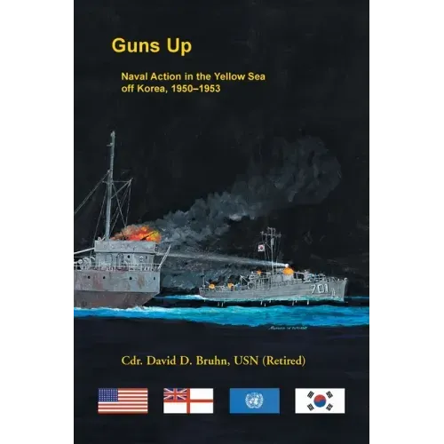 Guns Up, Naval Action in the Yellow Sea off Korea, 1950-1953