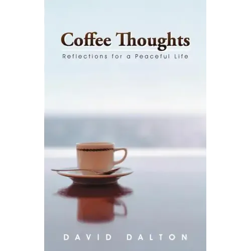 Coffee Thoughts: Reflections for a Peaceful Life