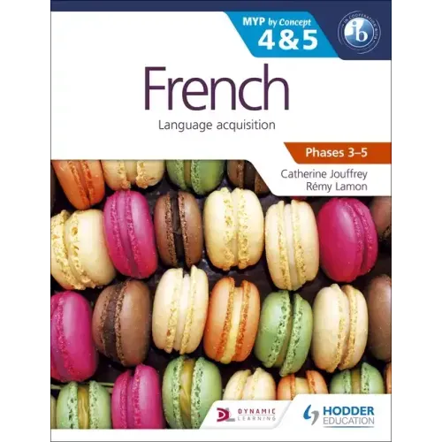 French for the IB MYP 4 & 5 (Capable-Proficient/Phases 3-4, 5-6): Hodder Education Group