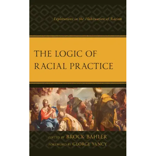 The Logic of Racial Practice: Explorations in the Habituation of Racism