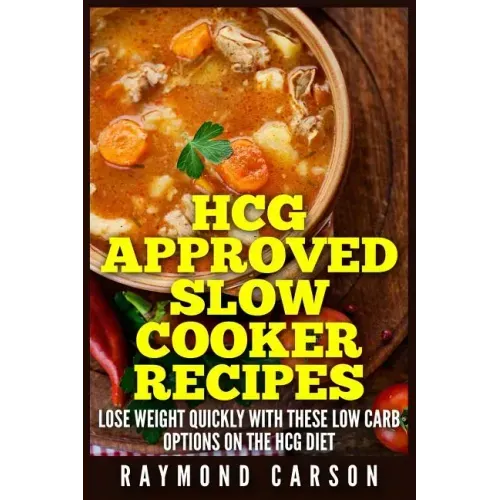 HCG Approved Slow Cooker Recipes: Lose Weight Quickly With These Low Carb Options on the HCG Diet