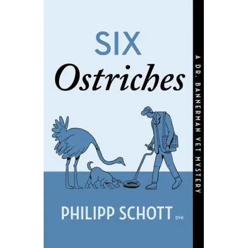 Six Ostriches: A Dr. Bannerman Vet Mystery