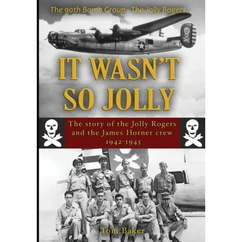 It Wasn't So Jolly: The Story of the Jolly Rogers and the James Horner Crew 1942-1945