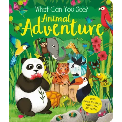 What Can You See? Animal Adventure: With Peek-Through Pages and Fun Facts!