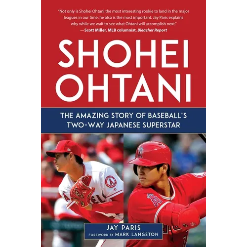 Shohei Ohtani: The Amazing Story of Baseball's Two-Way Japanese Superstar