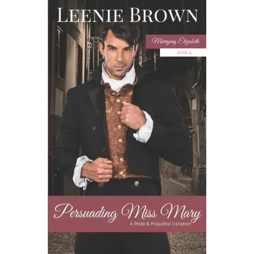 Persuading Miss Mary: A Pride and Prejudice Variation