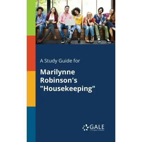 A Study Guide for Marilynne Robinson's "Housekeeping"