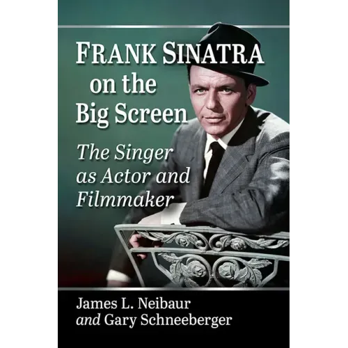 Frank Sinatra on the Big Screen: The Singer as Actor and Filmmaker