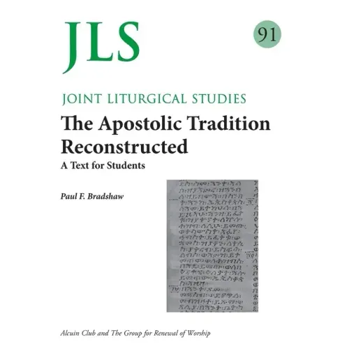 JLS 91 The Apostolic Tradition Reconstructed: A Text for Students