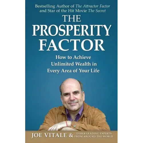 The Prosperity Factor: How to Achieve Unlimited Wealth in Every Area of Your Life