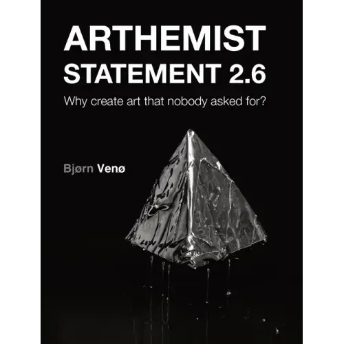 Arthemist Statement 2.6: Why create art that nobody asked for?