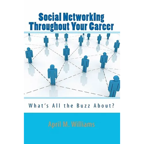 Social NetworkIng Throughout Your Career: What's All the Buzz About?