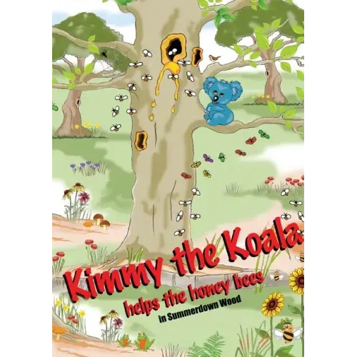 Kimmy the Koala Helps the Honey Bees in Summertown Wood