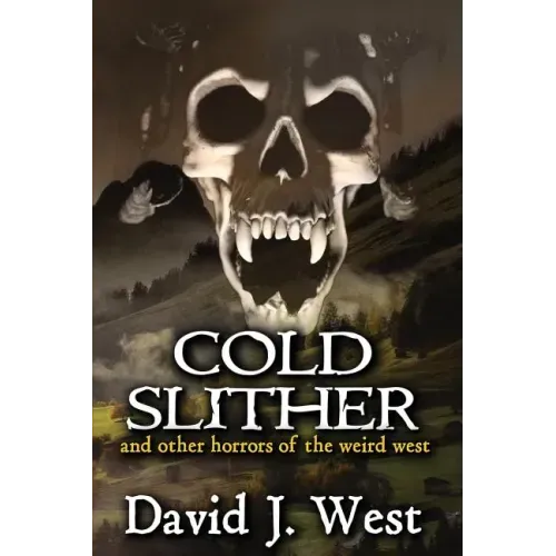 Cold Slither: and other horrors of the weird west