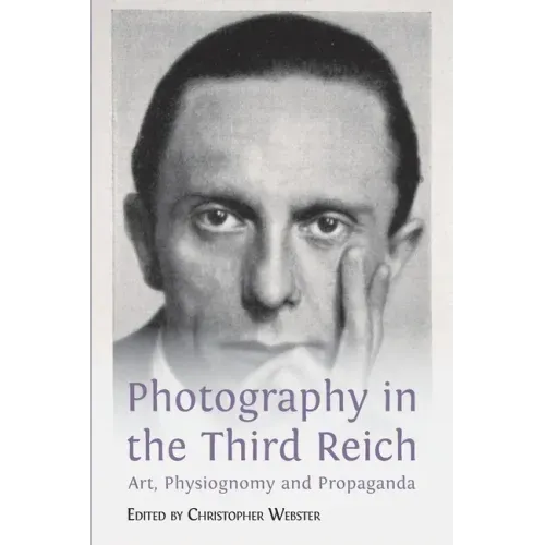 Photography in the Third Reich: Art, Physiognomy and Propaganda