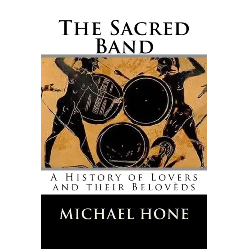The Sacred Band: A History of Lovers and their Belovèds