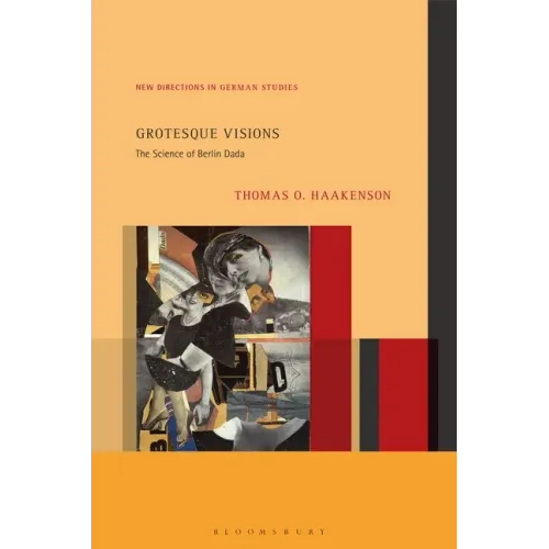 Grotesque Visions: The Science of Berlin Dada