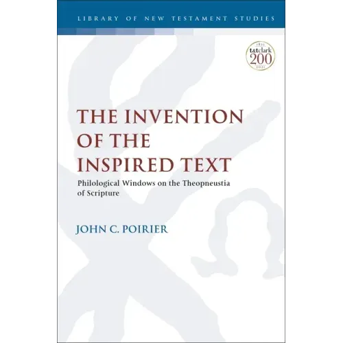 The Invention of the Inspired Text: Philological Windows on the Theopneustia of Scripture
