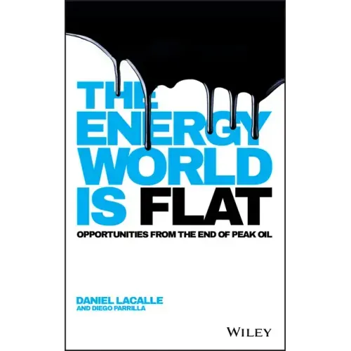 The Energy World Is Flat: Opportunities from the End of Peak Oil