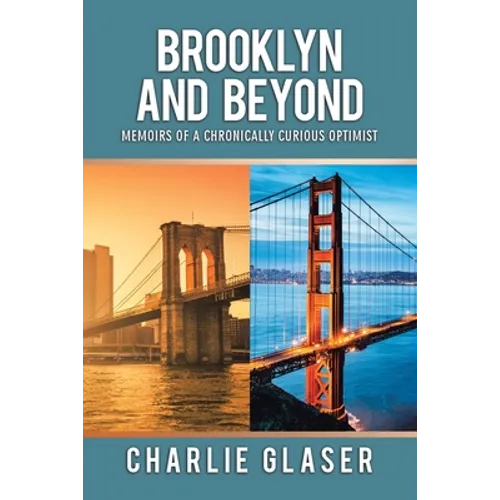 Brooklyn and Beyond: Memoirs of a Chronically Curious Optimist