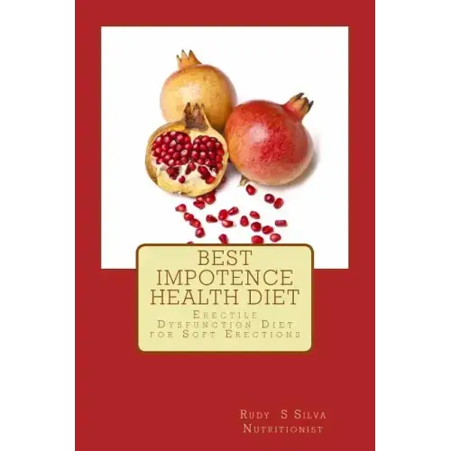 Best Impotence Health Diet: Erectile Dysfunction Diet for Soft Erections