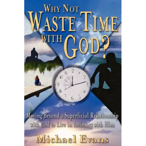 Why Not Waste Time with God?