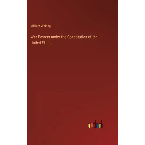 War Powers under the Constitution of the United States