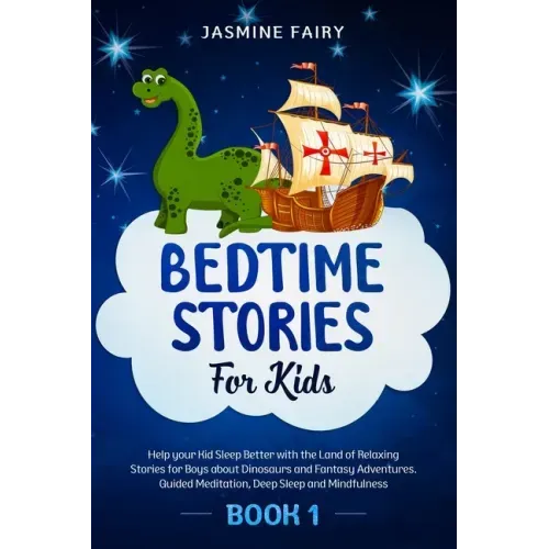 Bedtime Stories for Kids: (Book 1) Help your Kid Sleep Better with the Land of Relaxing Stories for Boys about Dinosaurs and Fantasy Adventures.