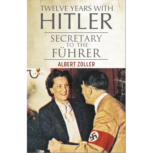 Twelve Years with Hitler: Secretary to the Führer
