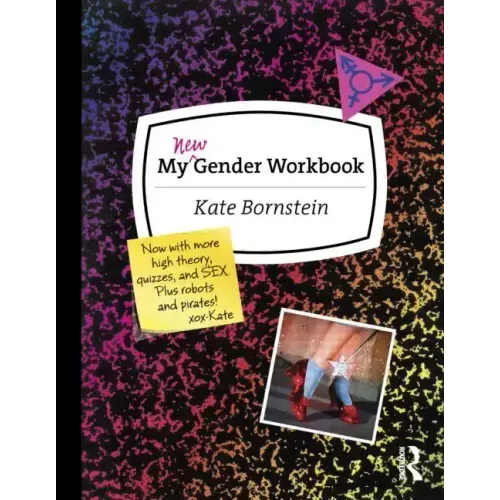 My New Gender Workbook: A Step-By-Step Guide to Achieving World Peace Through Gender Anarchy and Sex Positivity