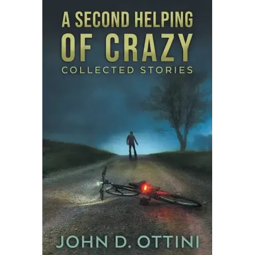 A Second Helping of Crazy: Collected Stories